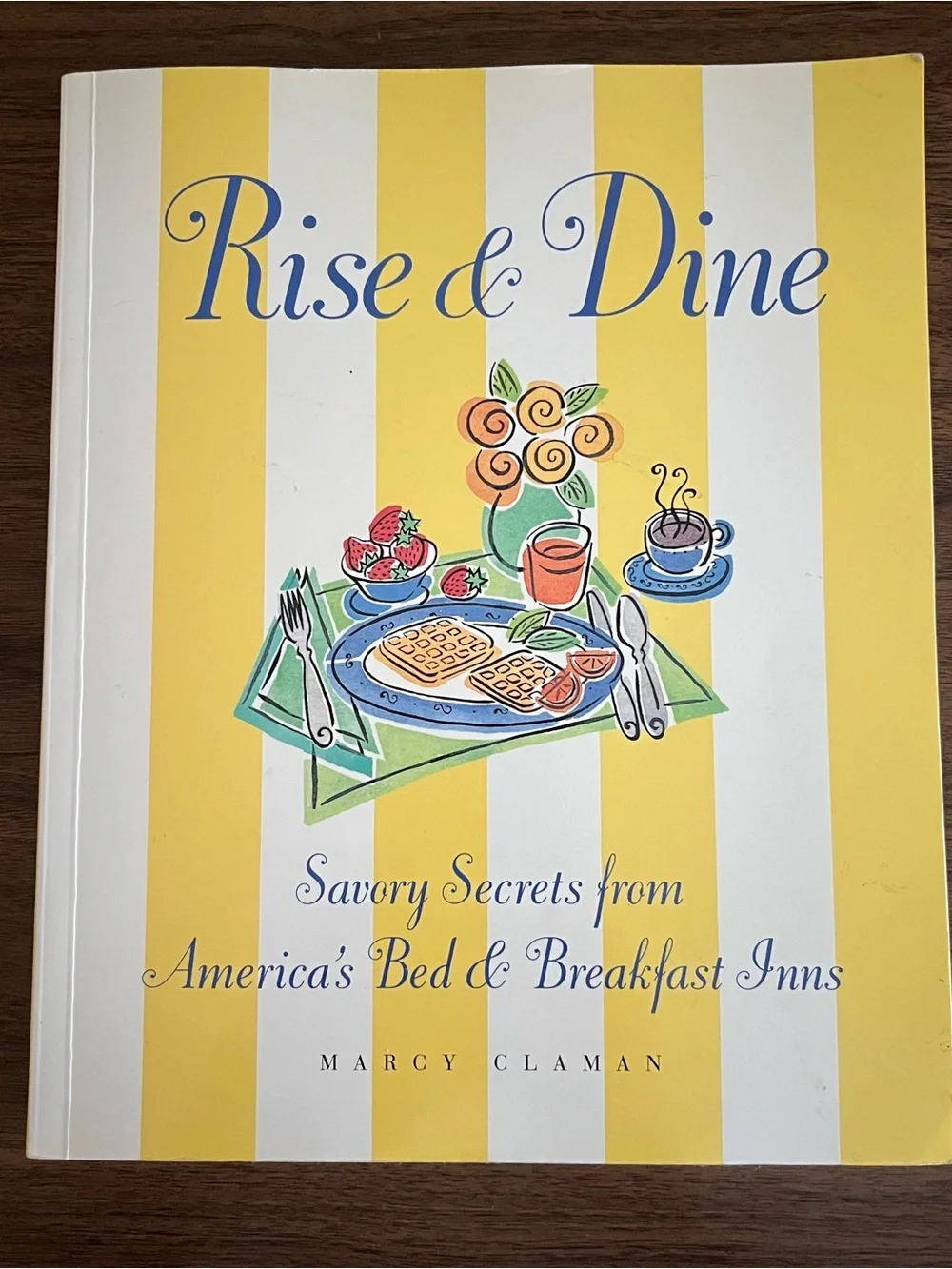 Rise & Dine America Savory Secrets from America's Bed & Breakfast Inns